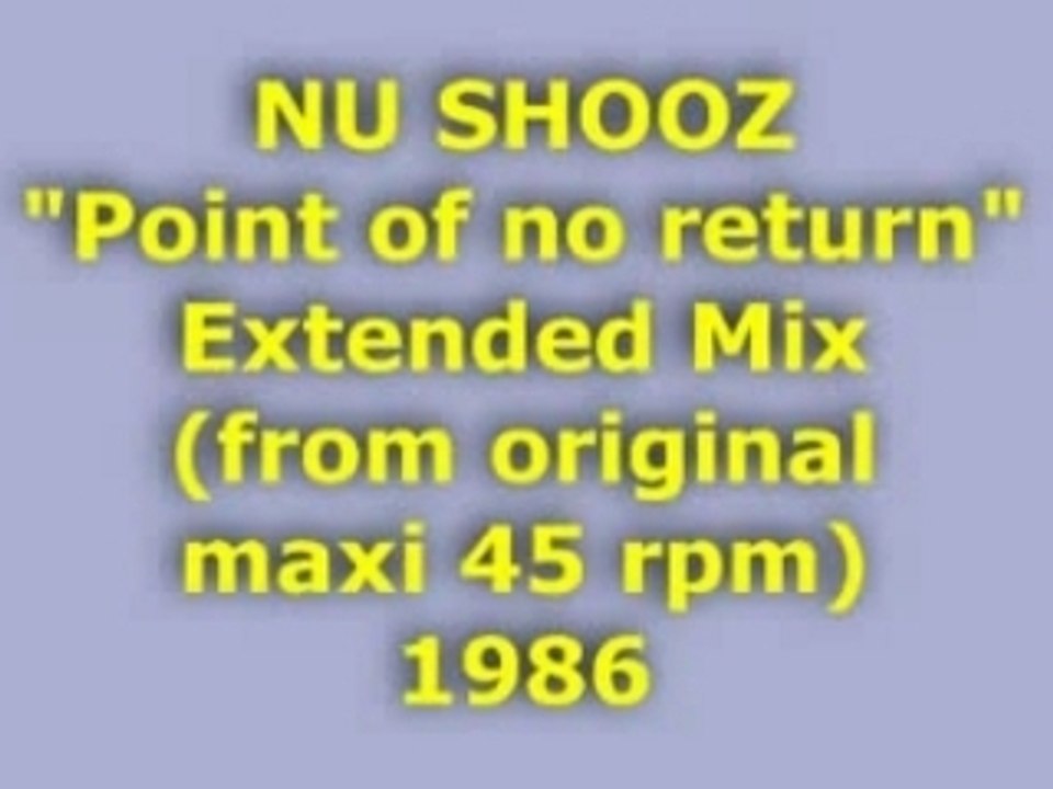 NU SHOOZ "Point of no return" Extended Mix 1986