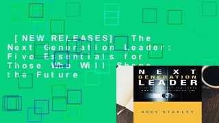 [NEW RELEASES]  The Next Generation Leader: Five Essentials for Those Who Will Shape the Future