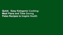 Quick   Easy Ketogenic Cooking: Meal Plans and Time Saving Paleo Recipes to Inspire Health and