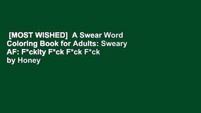 [MOST WISHED] A Swear Word Coloring Book for Adults: Sweary AF: F*ckity F*ck F*ck F*ck by Honey