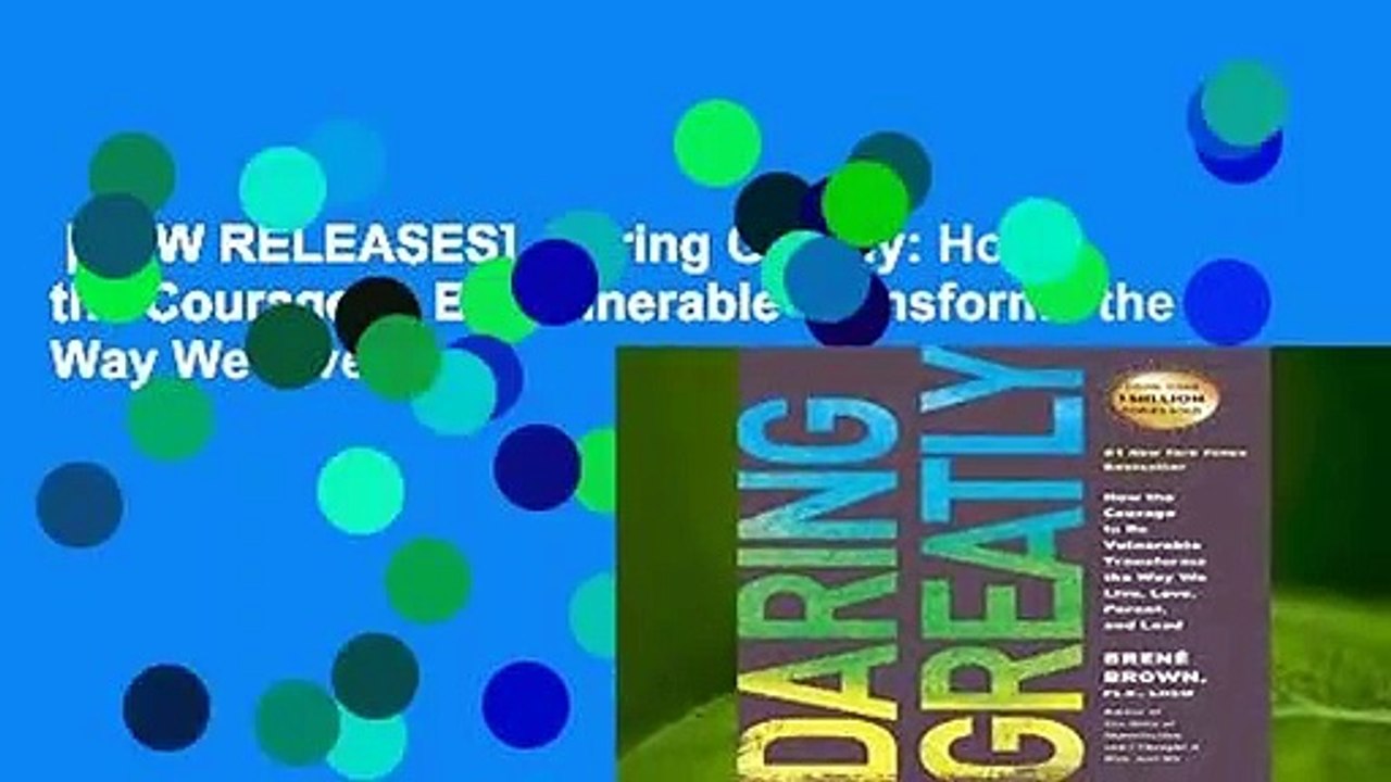 [NEW RELEASES]  Daring Greatly: How the Courage to Be Vulnerable Transforms the Way We Live,