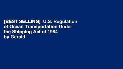 [BEST SELLING]  U.S. Regulation of Ocean Transportation Under the Shipping Act of 1984 by Gerald