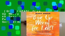 [GIFT IDEAS] Give Up Worry for Lent!: 40 Days to Finding Peace in Christ by Gary Zimak