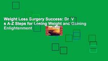Weight Loss Surgery Success: Dr. V s A-Z Steps for Losing Weight and Gaining Enlightenment