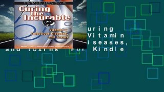 Full E-book  Curing the Incurable: Vitamin C, Infectious Diseases, and Toxins  For Kindle