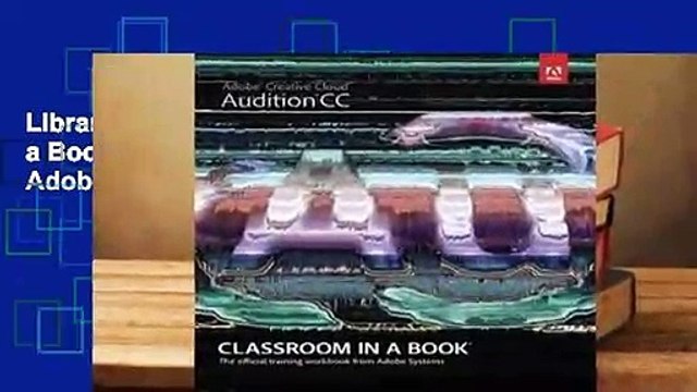 Library Adobe Audition CC: Classroom in a Book: The Official Training Workbook from Adobe Systems
