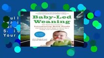 Full E-book  Baby-Led Weaning: The Essential Guide to Introducing Solid Foods and Helping Your