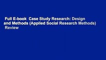 Full E-book  Case Study Research: Design and Methods (Applied Social Research Methods)  Review