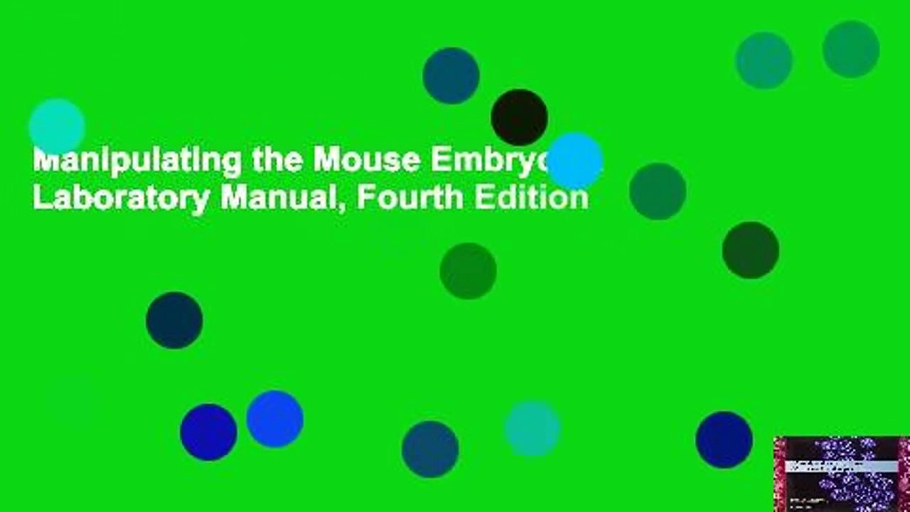 Manipulating the Mouse Embryo: A Laboratory Manual, Fourth Edition