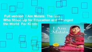 Full version  I Am Malala: The Girl Who Stood Up for Education and Changed the World  For Kindle