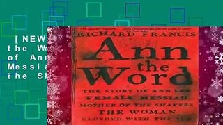 [NEW RELEASES]  Ann the Word: The Story of Ann Lee, Female Messiah, Mother of the Shakers, the