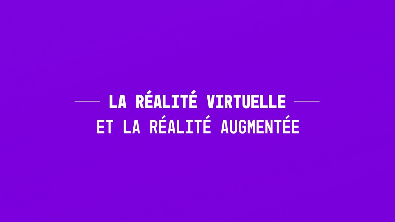 La réalité virtuelle et la réalité augmentée