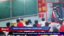 Derste konuşan ve yemek yiyen öğrencilerini böyle darp etti