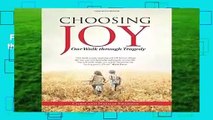 Full E-book  Choosing Joy: Our Walk through Tragedy  For Kindle