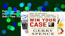 Full E-book Win Your Case: How to Present, Persuade, and Prevail--Every Place, Every Time  For Trial