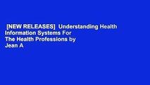 [NEW RELEASES]  Understanding Health Information Systems For The Health Professions by Jean A