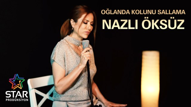 Nazlı Öksüz - Oğlanda Kolunu Sallama