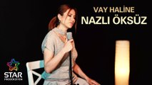 Nazlı Öksüz - Vay Haline