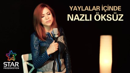 Nazlı Öksüz - Yaylalar İçinde