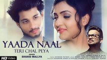 Yaada Naal Teri Chal Peya | Shahid Mallya | Latest Punjabi Song 2018 | Samrat Singh & Sejal