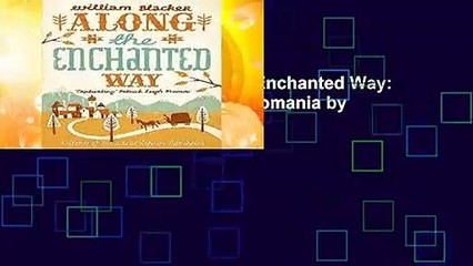 [BEST SELLING]  Along the Enchanted Way: A Story of Love and Life in Romania by William Blacker