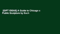 [GIFT IDEAS] A Guide to Chicago s Public Sculpture by Bach