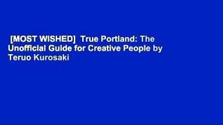 [MOST WISHED]  True Portland: The Unofficial Guide for Creative People by Teruo Kurosaki