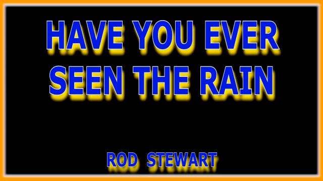 HAVE YOU EVER SEEN THE RAIN. ROD STEWART. DIVERCANTA