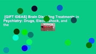 [GIFT IDEAS] Brain Disabling Treatments in Psychiatry: Drugs, Electroshock, and the