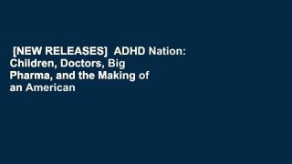 [NEW RELEASES]  ADHD Nation: Children, Doctors, Big Pharma, and the Making of an American