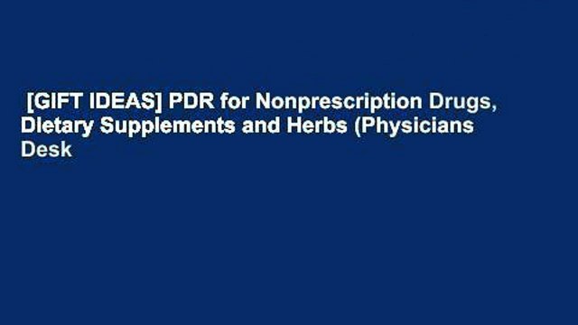 [GIFT IDEAS] PDR for Nonprescription Drugs, Dietary Supplements and Herbs (Physicians Desk