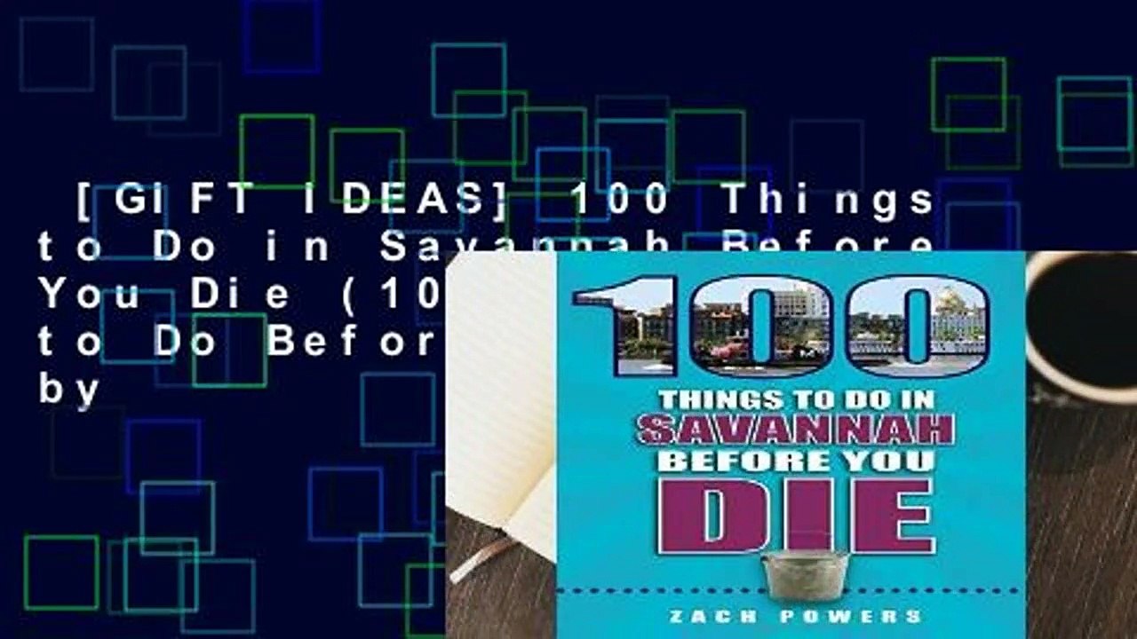 [GIFT IDEAS] 100 Things to Do in Savannah Before You Die (100 Things to Do Before You Die) by