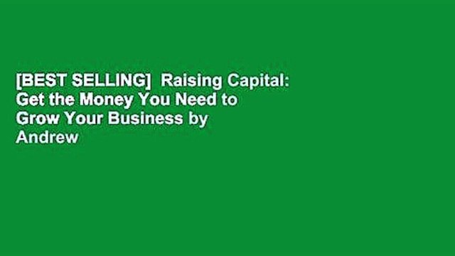 [BEST SELLING] Raising Capital: Get the Money You Need to Grow Your Business by Andrew J. Sherman