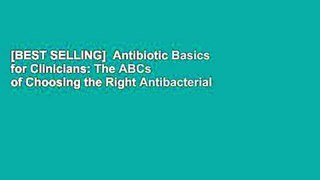 [BEST SELLING]  Antibiotic Basics for Clinicians: The ABCs of Choosing the Right Antibacterial