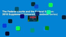The Federal Courts and the Federal System: 2018 Supplement (University Casebook Series)