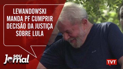 Lewandowski manda PF cumprir decisão da Justiça sobre Lula