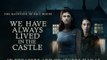 We Have Always Lived In The Castle Trailer #1 (2019) Taissa Farmiga, Alexandra Daddario Thriller Movie HD