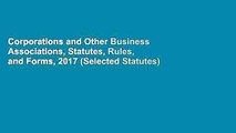 Corporations and Other Business Associations, Statutes, Rules, and Forms, 2017 (Selected Statutes)