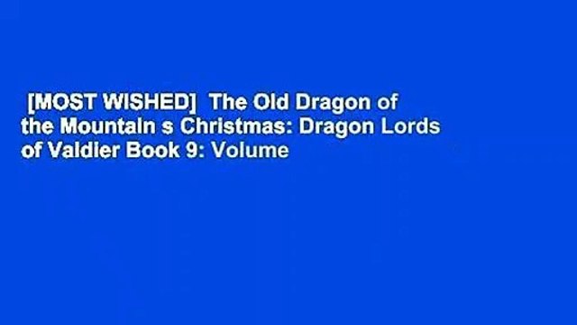 [MOST WISHED] The Old Dragon of the Mountain s Christmas: Dragon Lords of Valdier Book 9: Volume