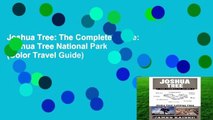 Joshua Tree: The Complete Guide: Joshua Tree National Park (Color Travel Guide)