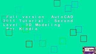 Full version  AutoCAD 2011 Tutorial - Second Level: 3D Modeling  For Kindle