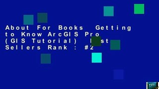 About For Books  Getting to Know ArcGIS Pro (GIS Tutorial)  Best Sellers Rank : #2