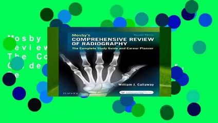 Mosby s Comprehensive Review of Radiography: The Complete Study Guide and Career Planner, 7e