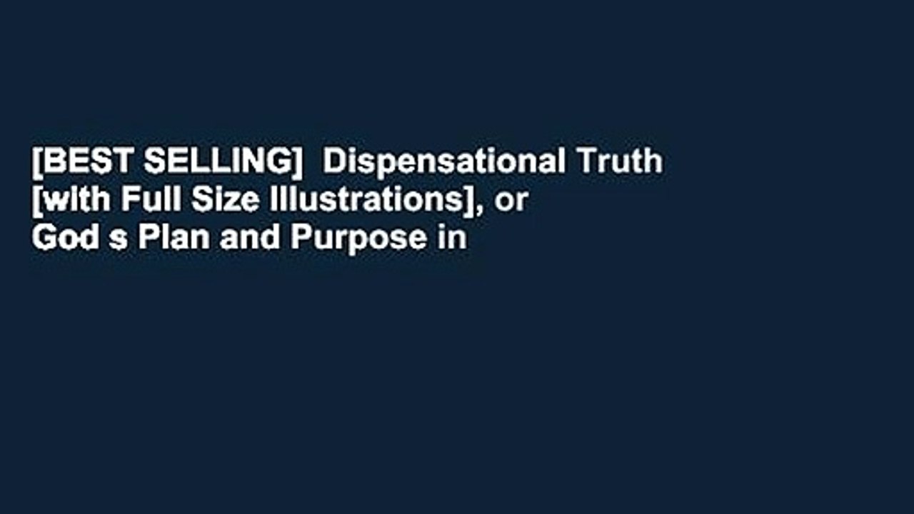 [BEST SELLING]  Dispensational Truth [with Full Size Illustrations], or God s Plan and Purpose in