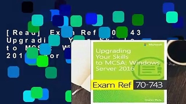 [Read] Exam Ref 70-743 Upgrading Your Skills to MCSA: Windows Server 2016 For Full