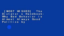 [MOST WISHED]  The Dictator s Handbook: Why Bad Behavior is Almost Always Good Politics by