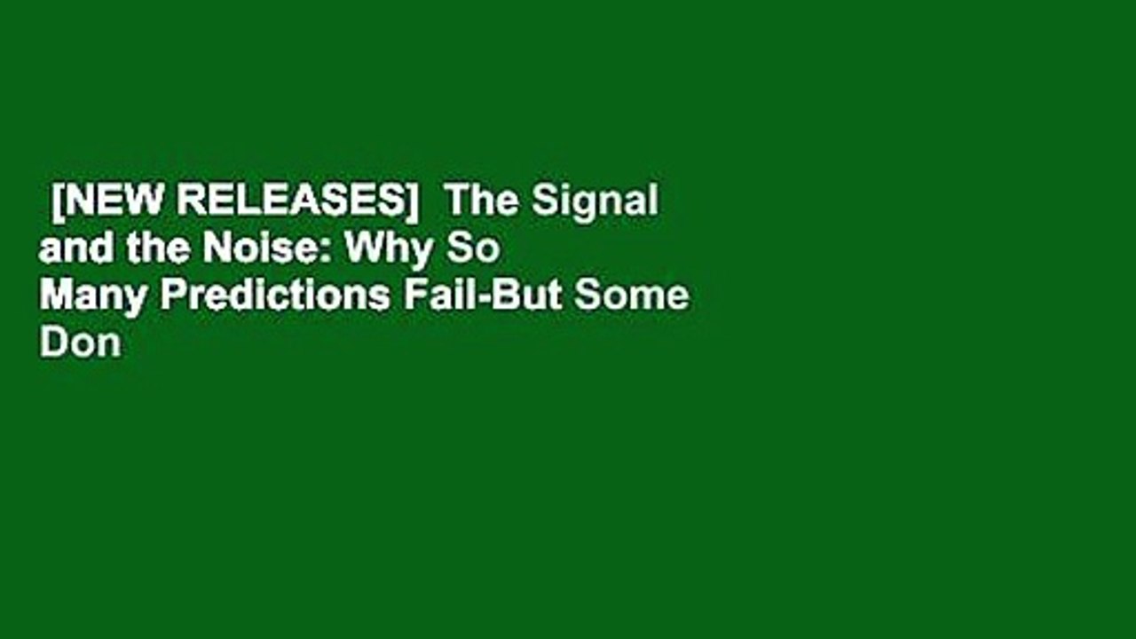 [NEW RELEASES]  The Signal and the Noise: Why So Many Predictions Fail-But Some Don t by Nate