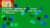 Full version  LightWave 3D (8) Cartoon Character Creation: Modeling and Texturing v. 1 (Wordware