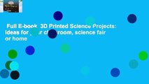 Full E-book  3D Printed Science Projects: Ideas for your classroom, science fair or home