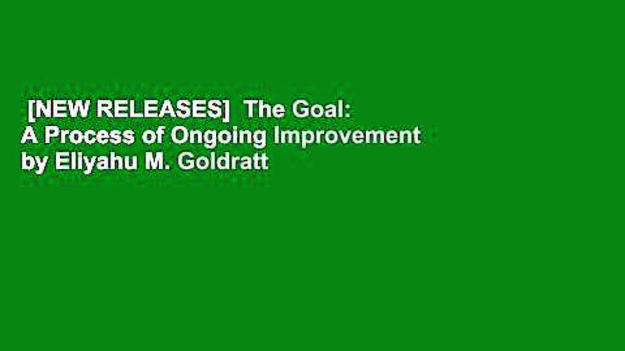 [NEW RELEASES]  The Goal: A Process of Ongoing Improvement by Eliyahu M. Goldratt